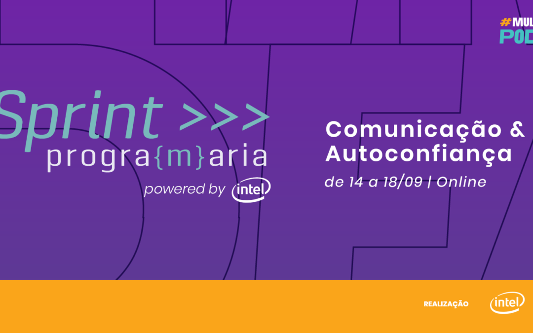 PrograMaria Sprint Comunicação powered by Intel | #MulheresPodem