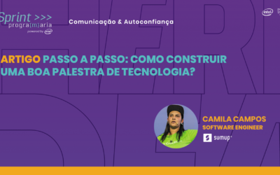 Como preparar o conteúdo de uma boa palestra de tecnologia