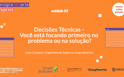 Decisões Técnicas – Você está focando primeiro no problema ou na solução?