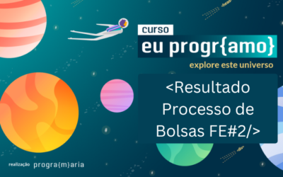 Curso Online Eu ProgrAmo | Resultado Processos de Bolsas Front End #2 da Turma 05