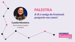 A IA é amiga do frontend: pergunte-me como! - Camila Monteiro - PrograMaria