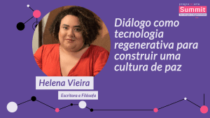 Diálogo como tecnologia regenerativa para construir uma cultura de paz - Helena Vieira- PrograMaria