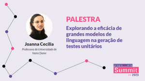Explorando a eficácia de grandes modelos de linguagem na geração de testes unitários- Joanna-Cecília - PrograMaria