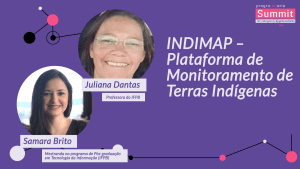 INDIMAP – Plataforma de Monitoramento de Terras Indígenas - Juliana Dantas - Samara Brito - PrograMaria