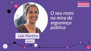 O seu rosto na mira da segurança pública - Lais Martins - PrograMaria