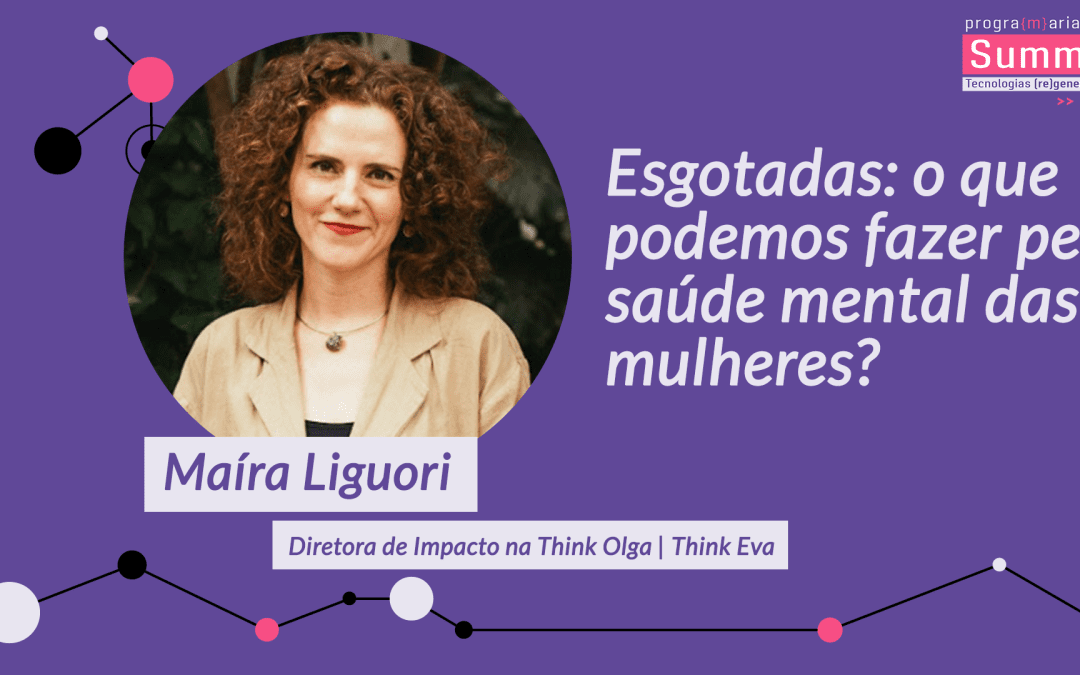 Esgotadas: o que podemos fazer pela saúde mental das mulheres?