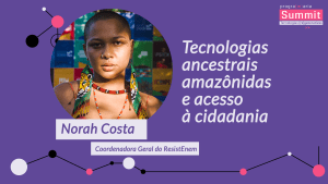 Tecnologias ancestrais amazônidas e acesso à cidadania - Norah Costa - PrograMaria