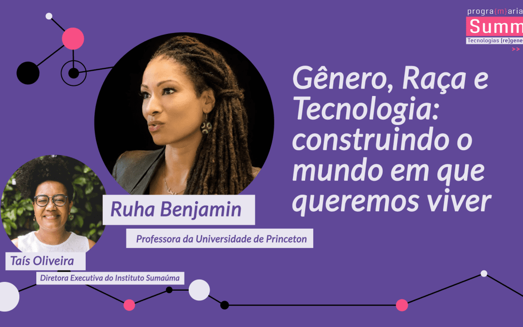 Gênero, Raça e Tecnologia: construindo o mundo em que queremos viver