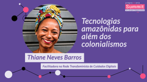 Tecnologias amazônidas para além dos colonialismos - Thiane Neves Barros - PrograMaria