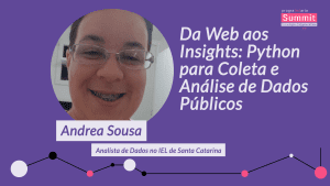 Da web ao Insights: Python para Coleta e Análise de Dados Públicos- Andrea Sousa- PrograMaria