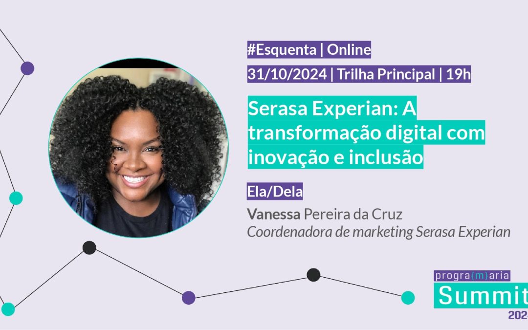 Serasa Experian: A transformação digital com inovação e inclusão | Pitch #Esquenta