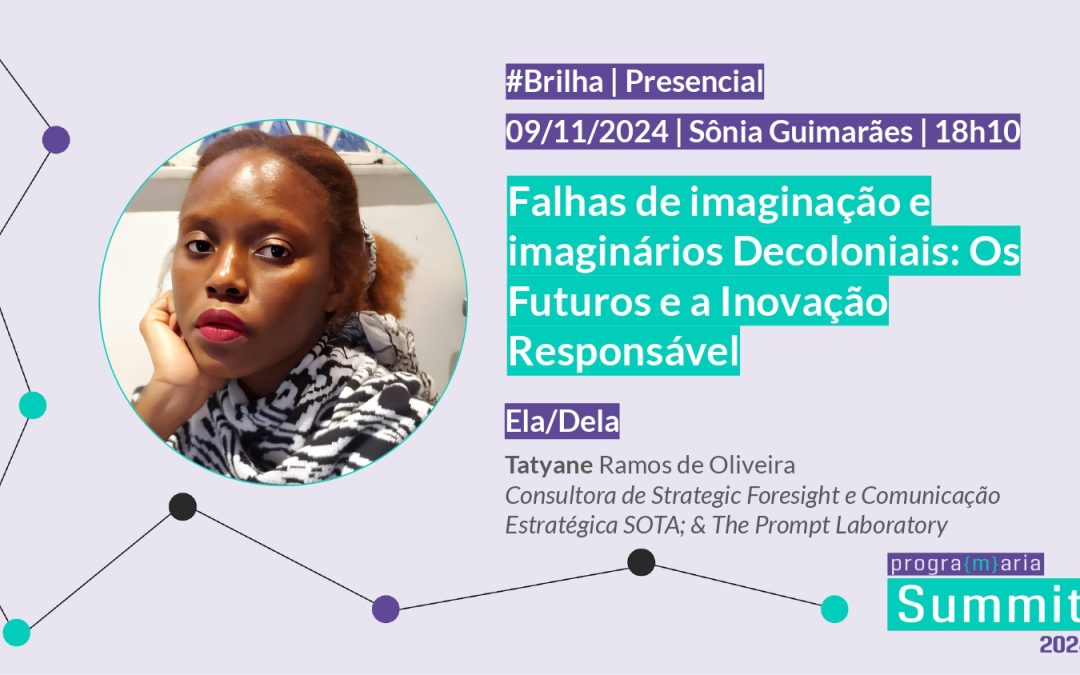 Falhas de imaginação e imaginários Decoloniais: Os Futuros e a Inovação Responsável | #Brilha