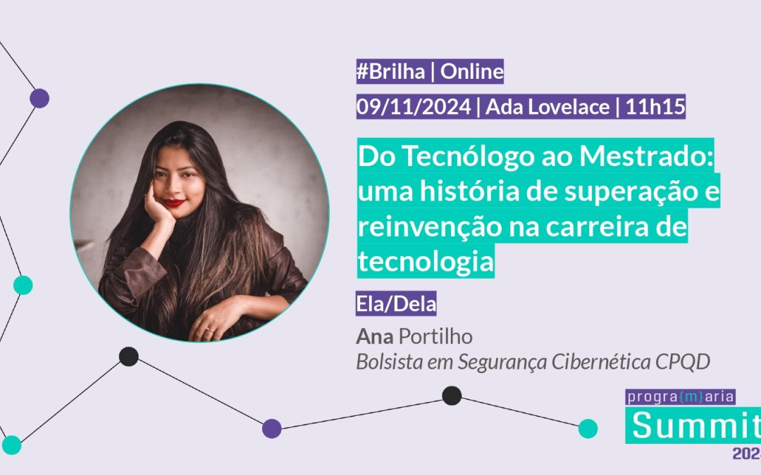 Do Tecnólogo ao Mestrado: uma história de superação e reinvenção na carreira de tecnologia | #AdaLovelace