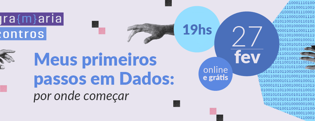 PrograMaria Encontros | Meus primeiros passos em Dados